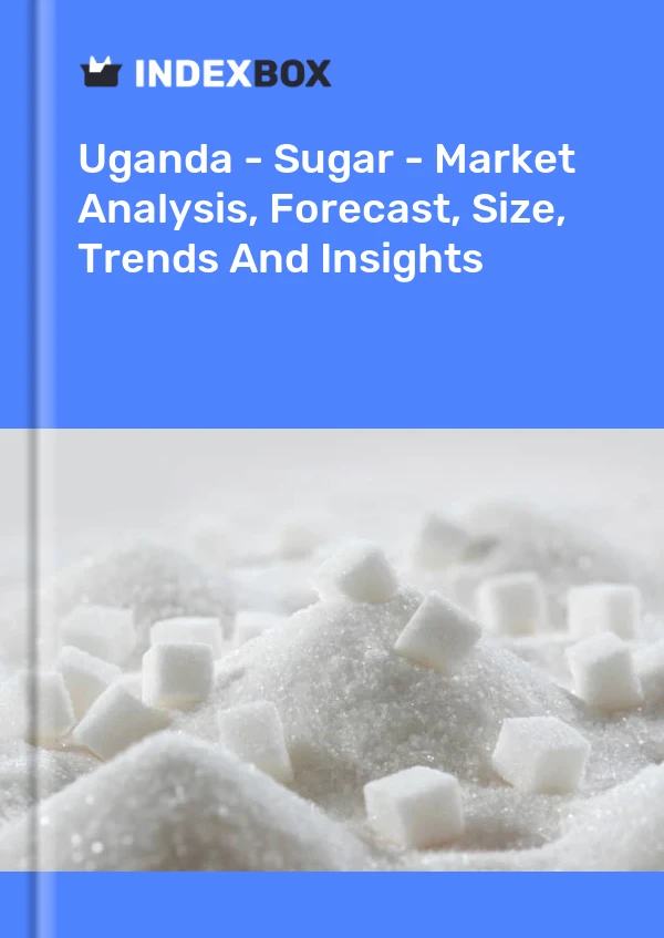 Uganda - Sugar - Market Analysis, Forecast, Size, Trends and Insights