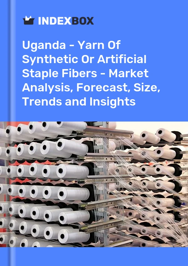 Report Uganda - Yarn of Synthetic or Artificial Staple Fibers - Market Analysis, Forecast, Size, Trends and Insights for 499$