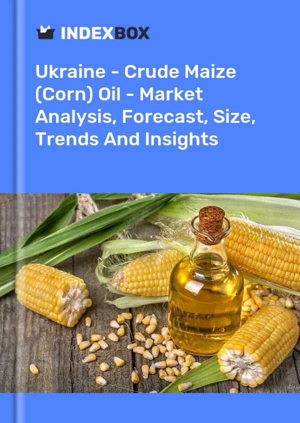 Ukraine - Crude Maize (Corn) Oil - Market Analysis, Forecast, Size, Trends And Insights