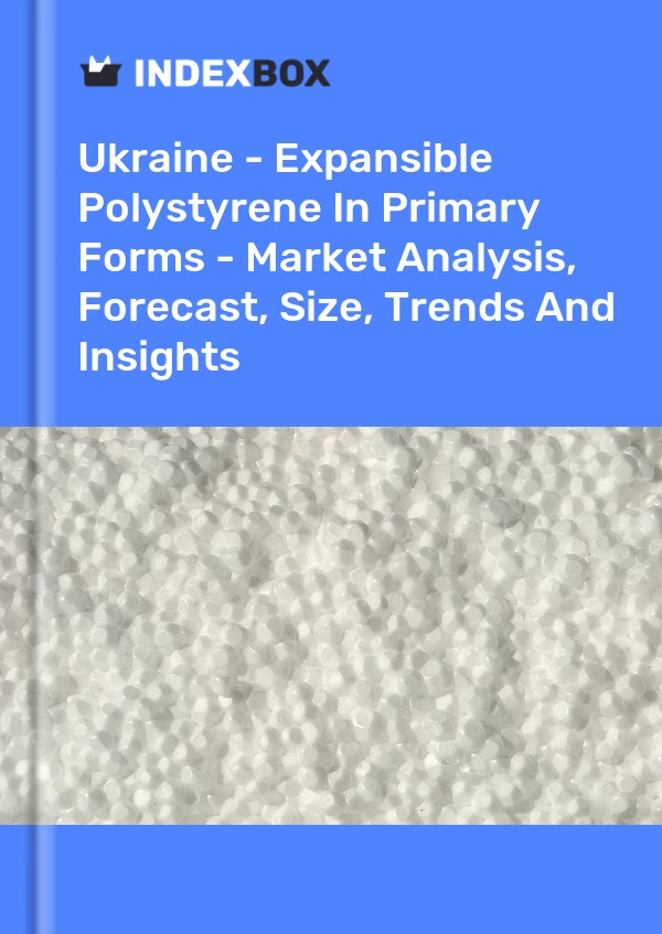 报告 乌克兰 - 初级形状的可膨胀聚苯乙烯 - 市场分析、预测、规模、趋势和见解 for 499$