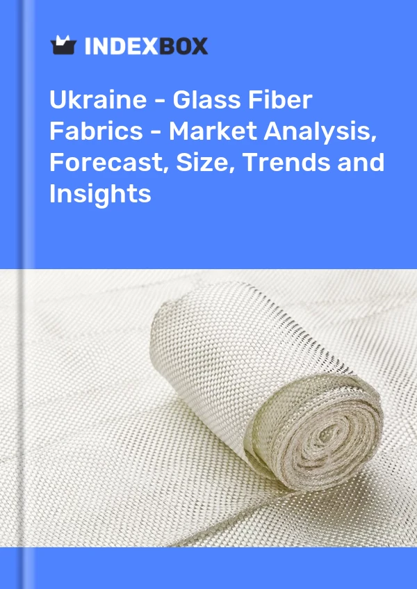 Report Ukraine - Glass Fiber Fabrics - Market Analysis, Forecast, Size, Trends and Insights for 499$