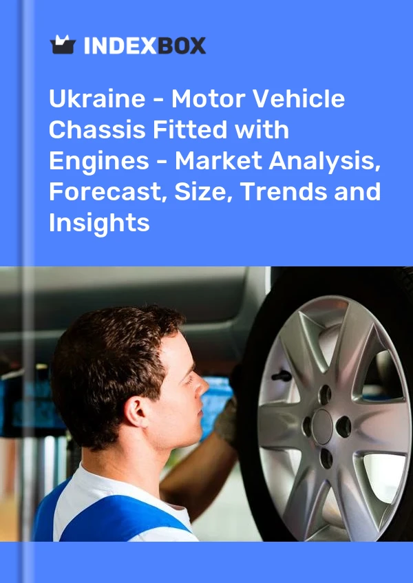 报告 乌克兰 - 装有发动机的机动车底盘 - 市场分析、预测、规模、趋势和见解 for 499$