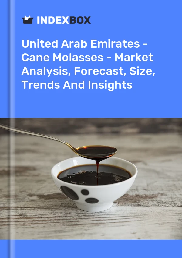 United Arab Emirates - Cane Molasses - Market Analysis, Forecast, Size, Trends And Insights