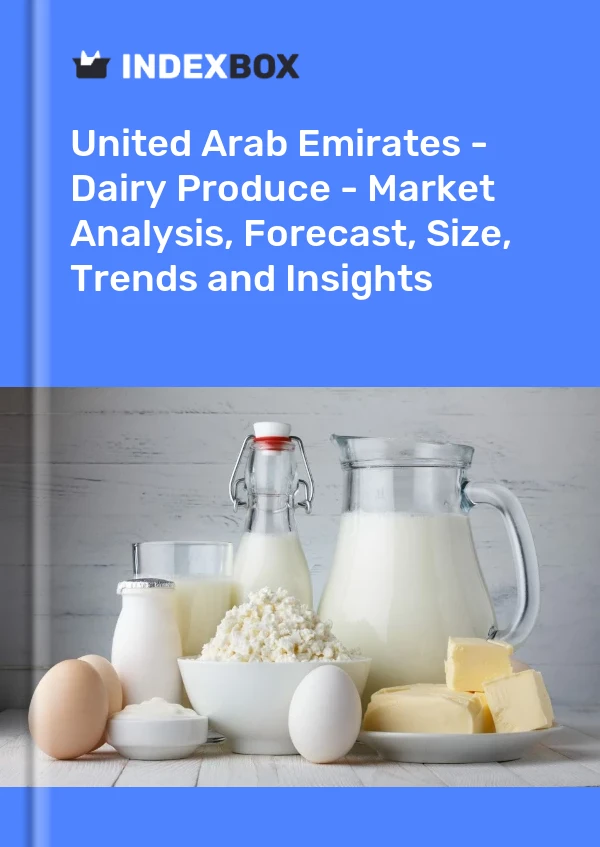 United Arab Emirates - Dairy Produce - Market Analysis, Forecast, Size, Trends and Insights