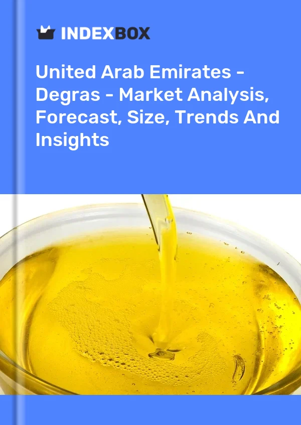 报告 阿拉伯联合酋长国 - Degras - 市场分析、预测、规模、趋势和见解 for 499$