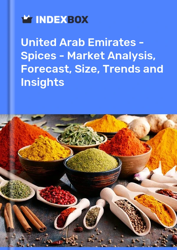 报告 阿拉伯联合酋长国 - 香料 - 市场分析、预测、规模、趋势和见解 for 499$