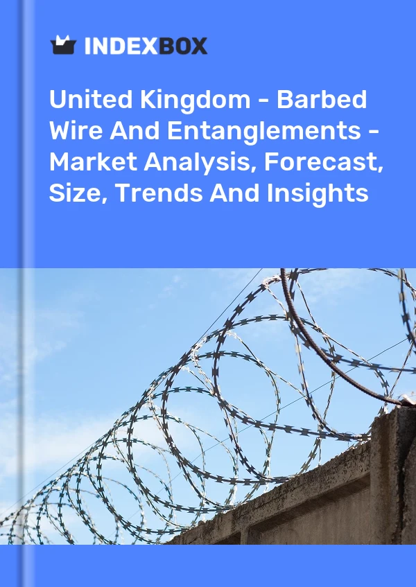 报告 英国 - 铁丝网和缠结 - 市场分析、预测、规模、趋势和见解 for 499$