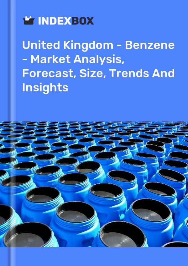 报告 英国 - 苯 - 市场分析、预测、规模、趋势和见解 for 499$