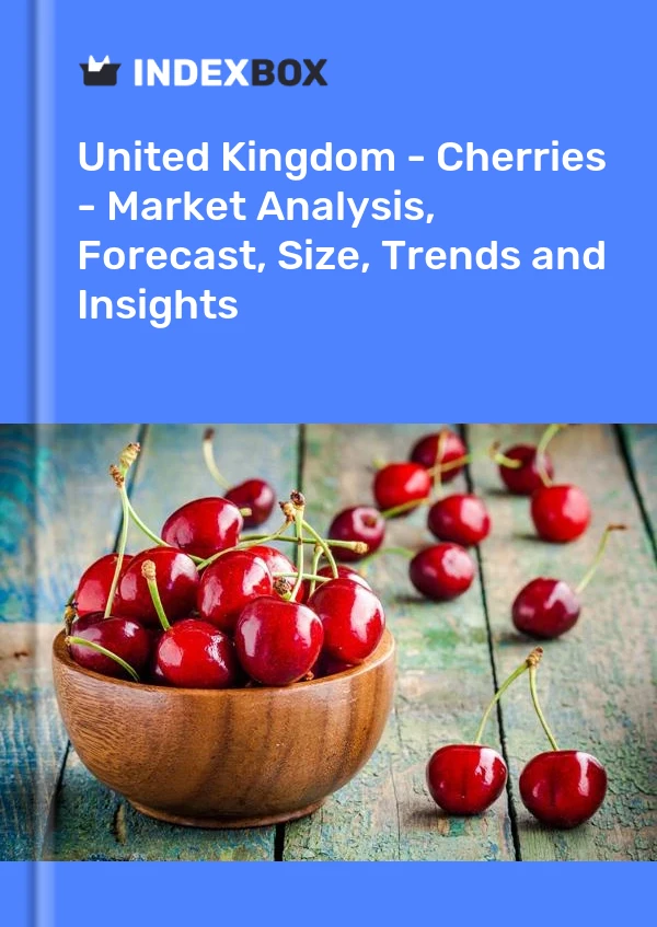 报告 英国 - 樱桃 - 市场分析、预测、规模、趋势和见解 for 499$