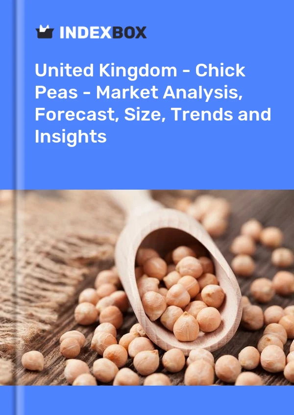 英国 - 鹰嘴豆 - 市场分析、预测、规模、趋势和见解