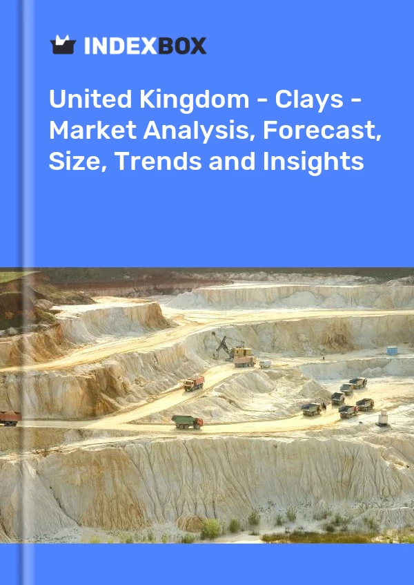 报告 英国 - 粘土 - 市场分析、预测、规模、趋势和见解 for 499$