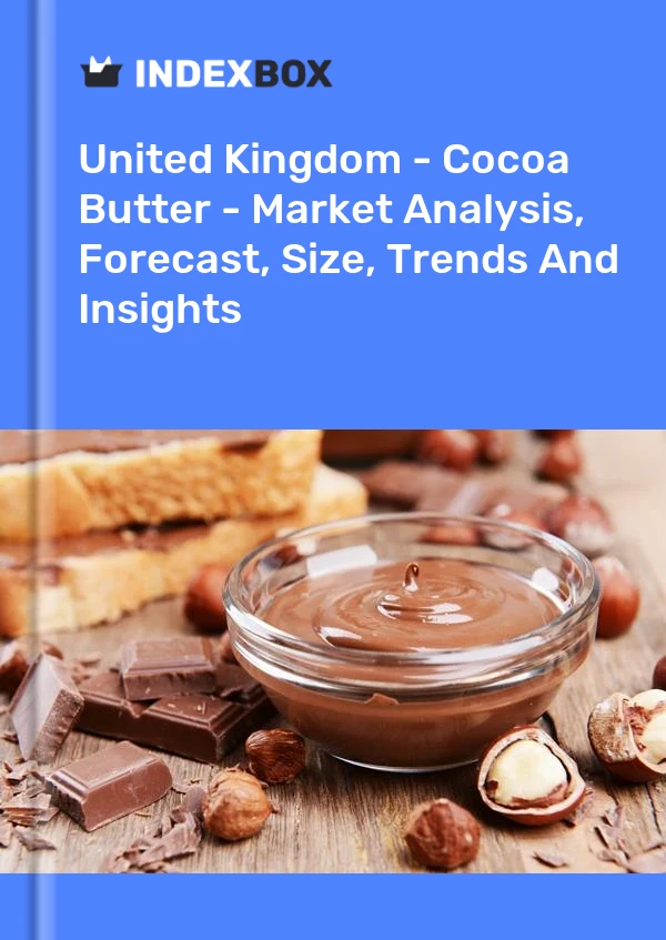报告 英国 - 可可脂 - 市场分析、预测、规模、趋势和见解 for 499$