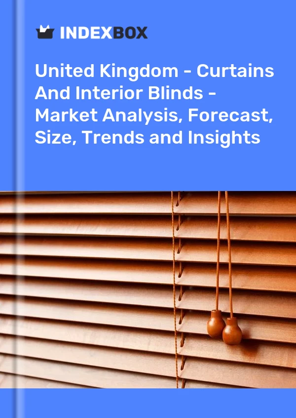 报告 英国 - 窗帘和室内百叶窗 - 市场分析、预测、尺寸、趋势和见解 for 499$