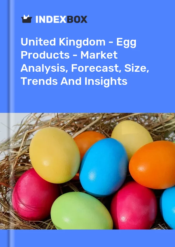 报告 英国 - 蛋制品 - 市场分析、预测、规模、趋势和见解 for 499$