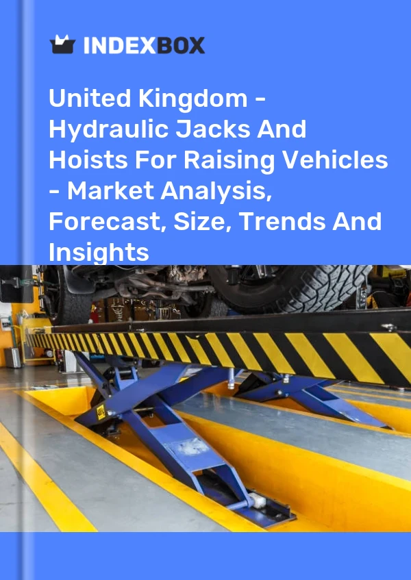 Report United Kingdom - Hydraulic Jacks and Hoists for Raising Vehicles - Market Analysis, Forecast, Size, Trends and Insights for 499$