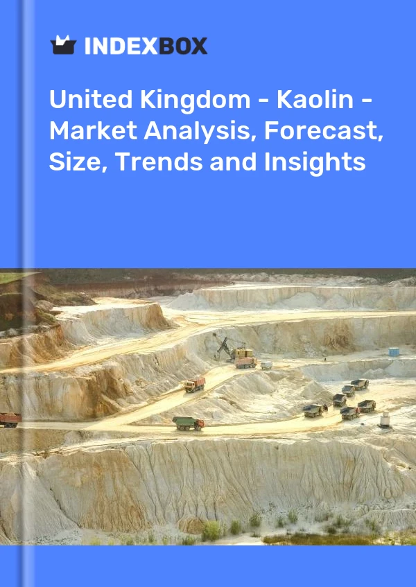 英国 - 高岭土 - 市场分析、预测、规模、趋势和见解