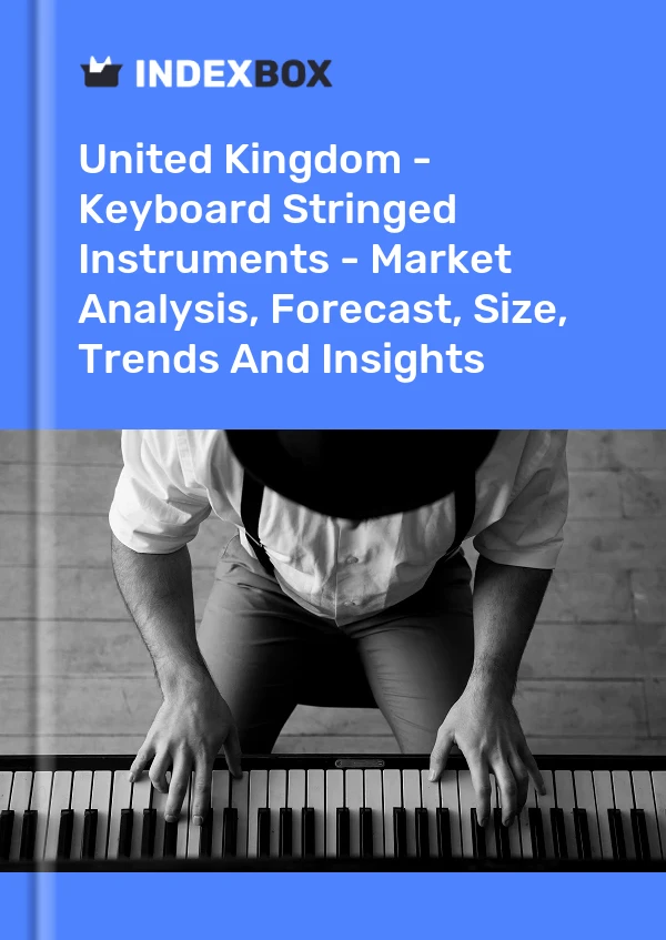 报告 英国 - 键盘弦乐器 - 市场分析、预测、规模、趋势和见解 for 499$