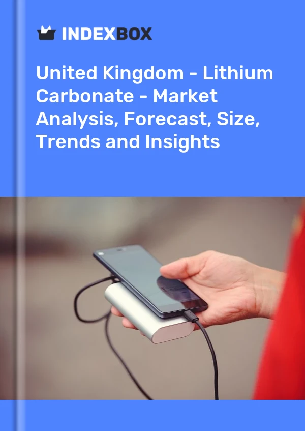 Report United Kingdom - Lithium Carbonate - Market Analysis, Forecast, Size, Trends and Insights for 499$
