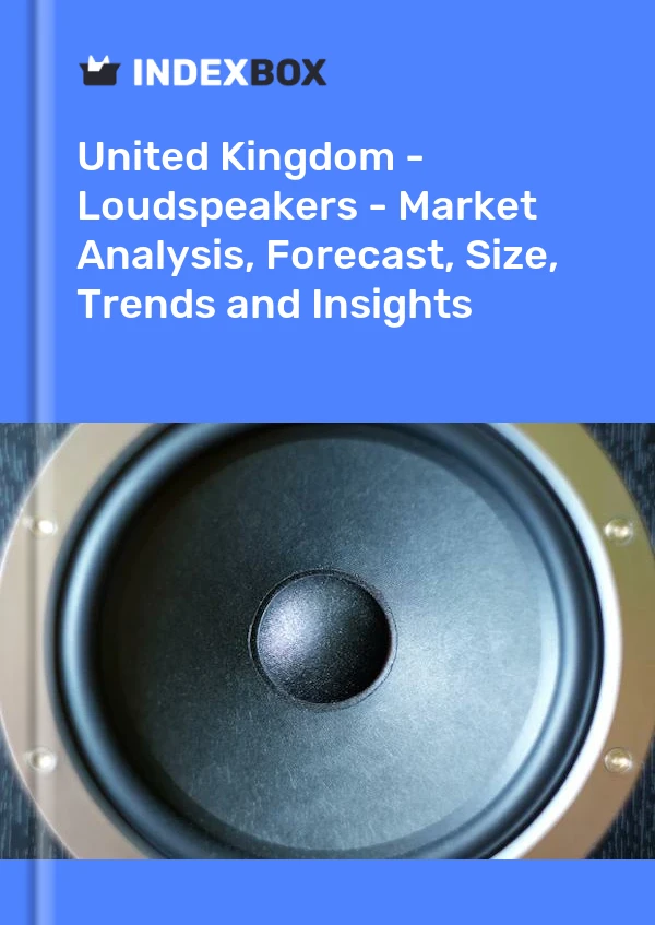报告 英国 - 扬声器 - 市场分析、预测、规模、趋势和见解 for 499$