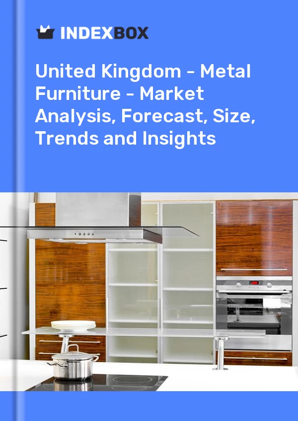 报告 英国 - 金属家具 - 市场分析、预测、规模、趋势和见解 for 499$