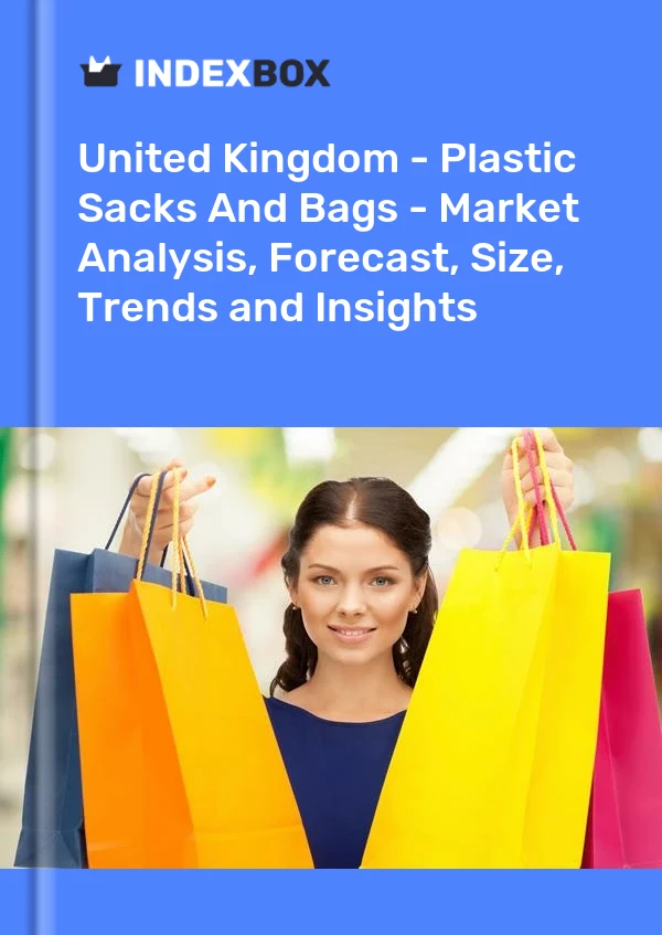 英国 - 塑料袋和塑料袋 - 市场分析、预测、规模、趋势和见解