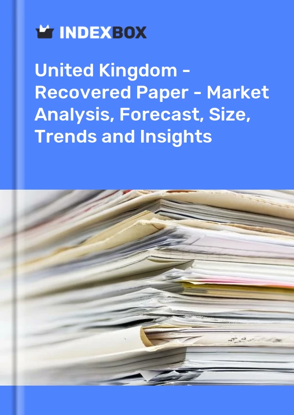 英国 - 回收纸 - 市场分析、预测、规模、趋势和见解