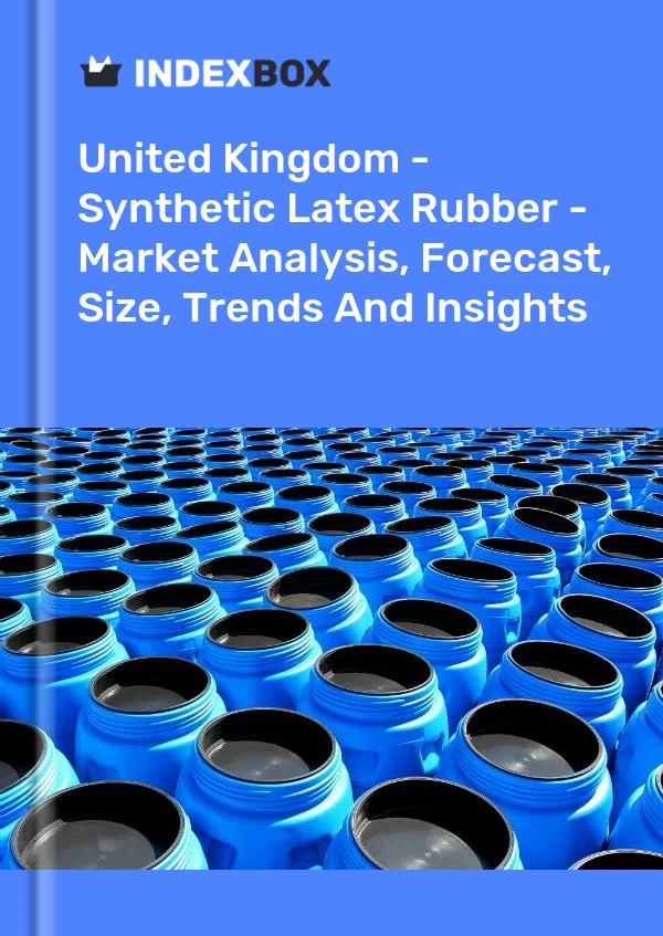 Report United Kingdom - Synthetic Latex Rubber - Market Analysis, Forecast, Size, Trends and Insights for 499$