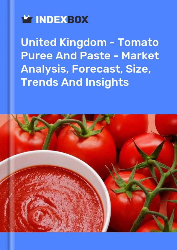 英国 - 番茄酱和番茄酱 - 市场分析、预测、规模、趋势和见解