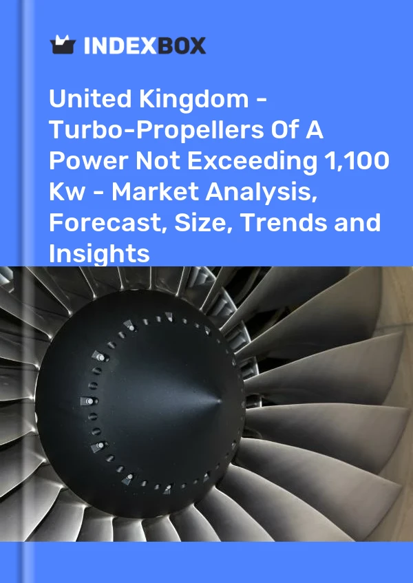 Report United Kingdom - Turbo-Propellers of A Power not Exceeding 1,100 Kw - Market Analysis, Forecast, Size, Trends and Insights for 499$