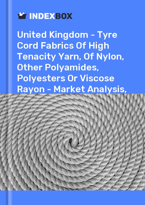 Report United Kingdom - Tyre Cord Fabrics of High Tenacity Yarn, of Nylon, Other Polyamides, Polyesters or Viscose Rayon - Market Analysis, Forecast, Size, Trends and Insights for 499$