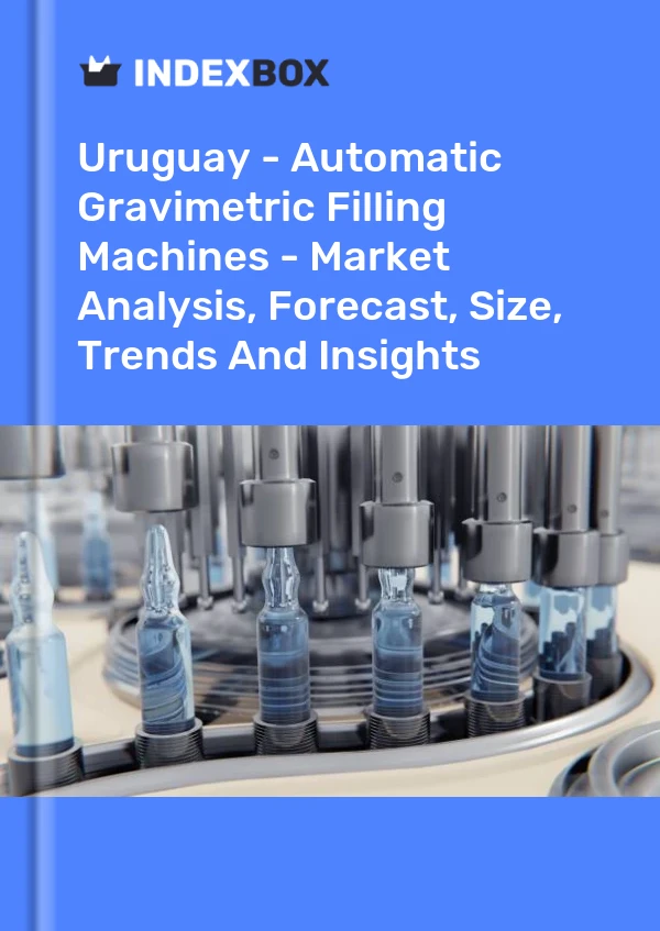 Uruguay - Automatic Gravimetric Filling Machines - Market Analysis, Forecast, Size, Trends And Insights