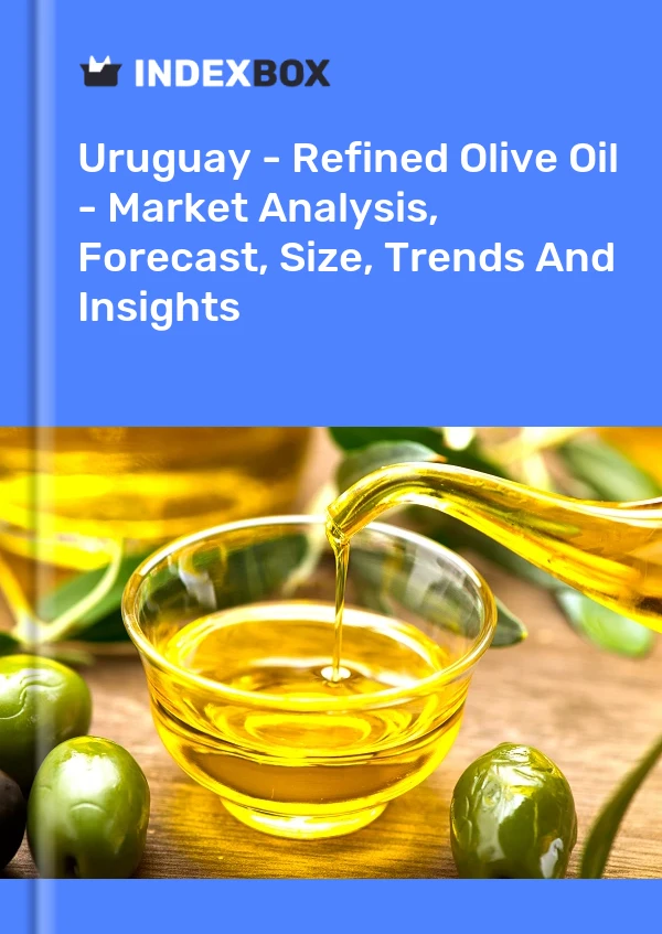 Report Uruguay - Refined Olive Oil - Market Analysis, Forecast, Size, Trends and Insights for 499$