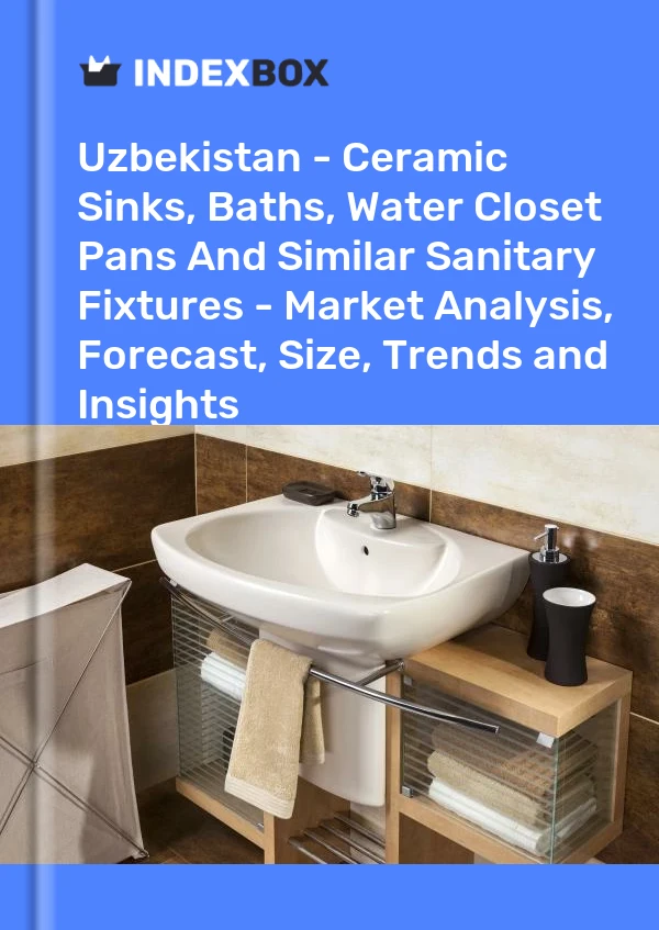 报告 乌兹别克斯坦 - 陶瓷水槽、浴缸、抽水马桶和类似的卫生洁具 - 市场分析、预测、规模、趋势和见解 for 499$