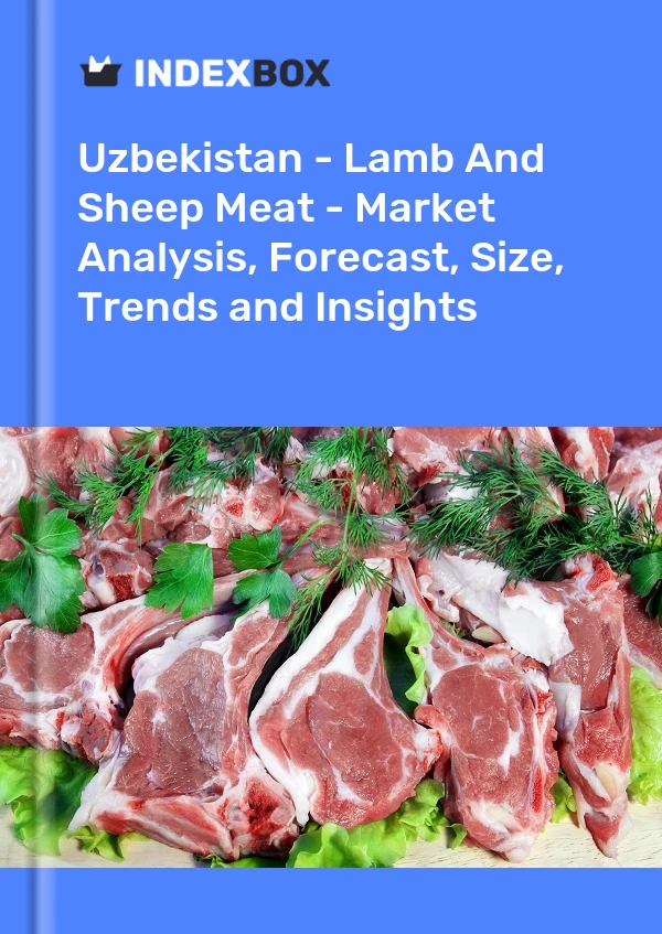 报告 乌兹别克斯坦 - 羊肉和绵羊肉 - 市场分析、预测、规模、趋势和见解 for 499$