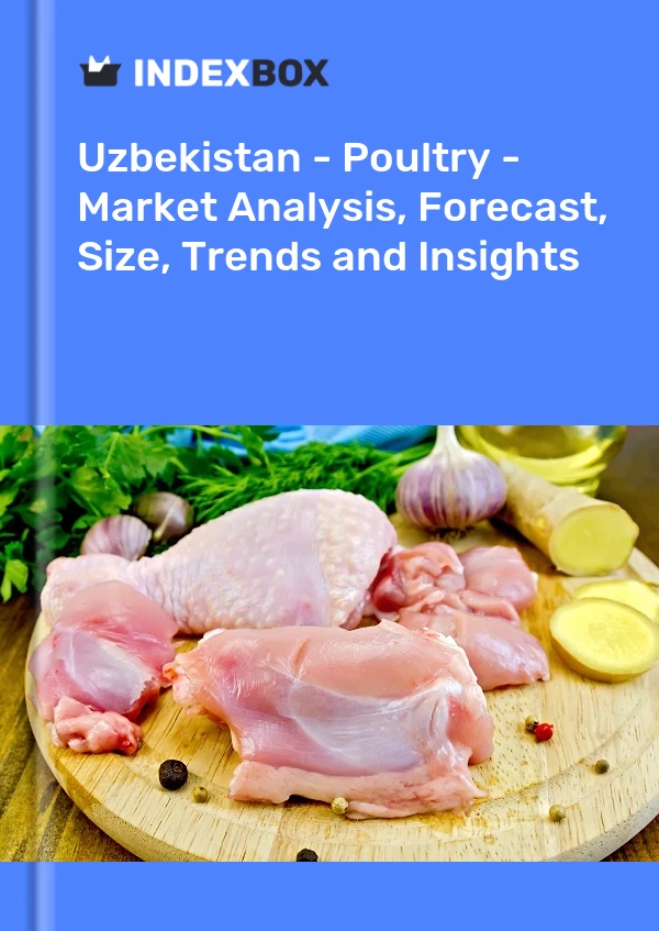 报告 乌兹别克斯坦 - 家禽 - 市场分析、预测、规模、趋势和见解 for 499$