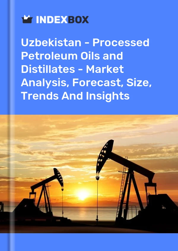 报告 乌兹别克斯坦 - 加工石油和馏分油 - 市场分析、预测、规模、趋势和见解 for 499$