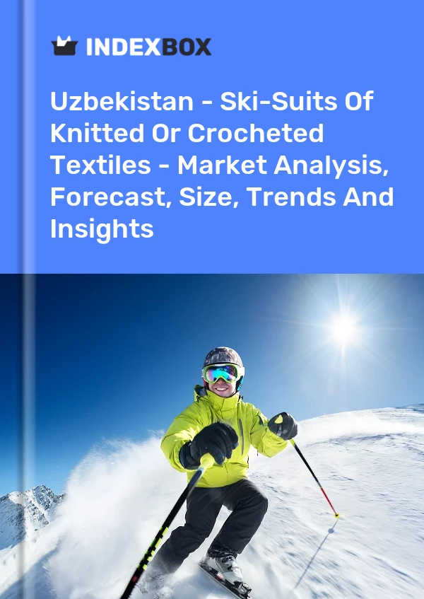 Report Uzbekistan - Ski-Suits of Knitted or Crocheted Textiles - Market Analysis, Forecast, Size, Trends and Insights for 499$