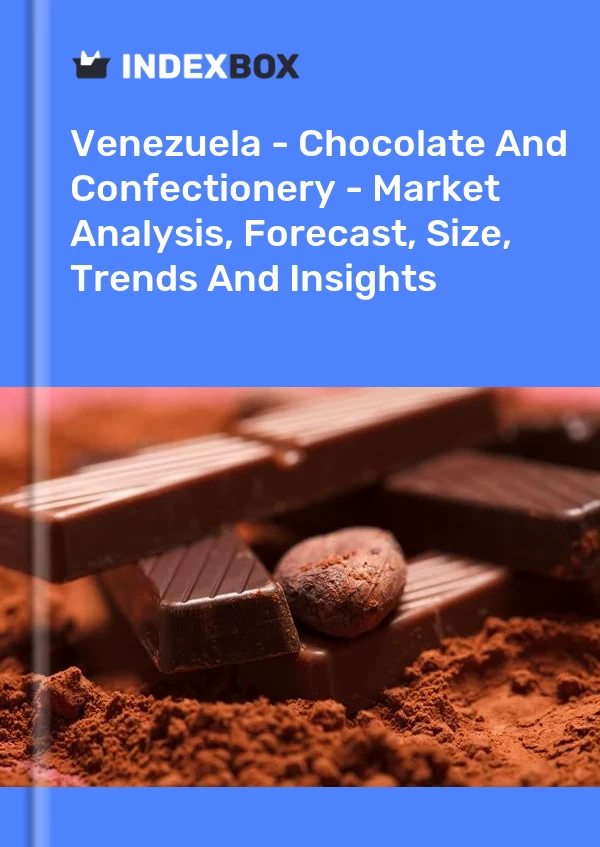 Report Venezuela - Chocolate and Confectionery - Market Analysis, Forecast, Size, Trends and Insights for 499$