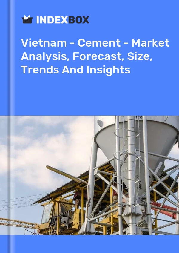 报告 越南 - 水泥 - 市场分析、预测、规模、趋势和见解 for 499$
