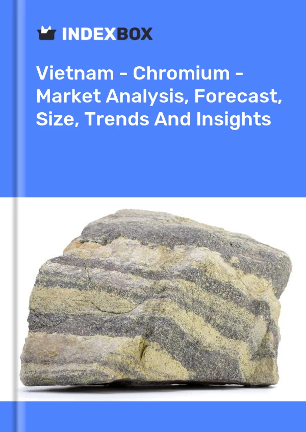 Report Vietnam - Chromium - Market Analysis, Forecast, Size, Trends and Insights for 499$