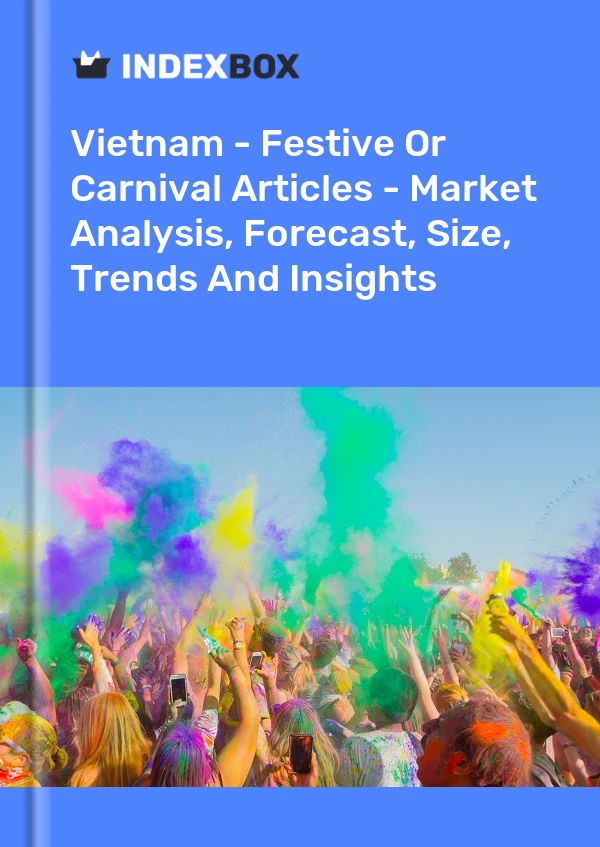 报告 越南 - 节日或狂欢节文章 - 市场分析、预测、规模、趋势和见解 for 499$