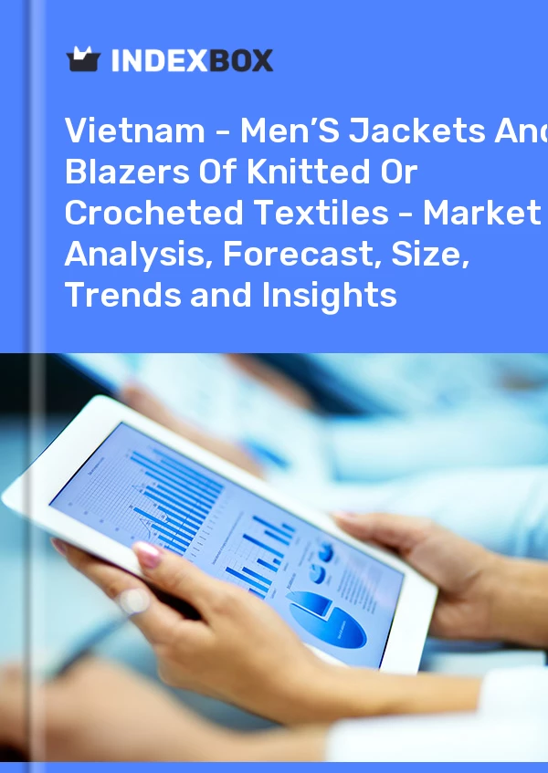 Report Vietnam - Men’S Jackets and Blazers of Knitted or Crocheted Textiles - Market Analysis, Forecast, Size, Trends and Insights for 499$