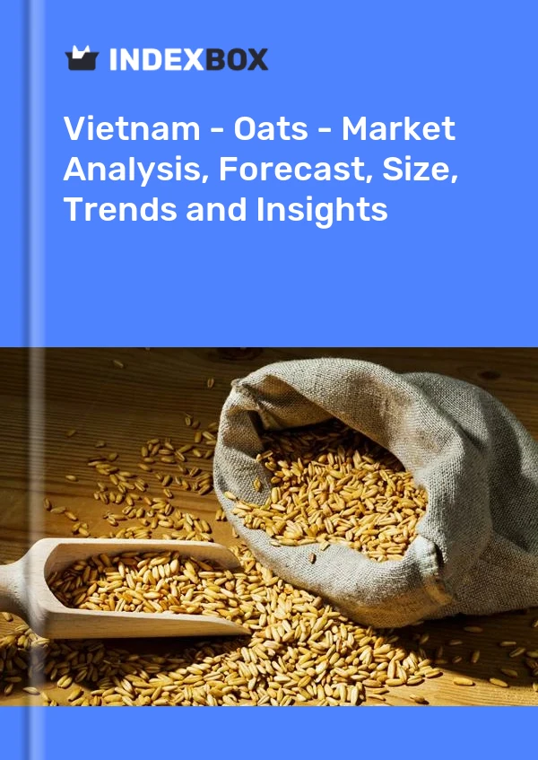 报告 越南 - 燕麦 - 市场分析、预测、规模、趋势和见解 for 499$