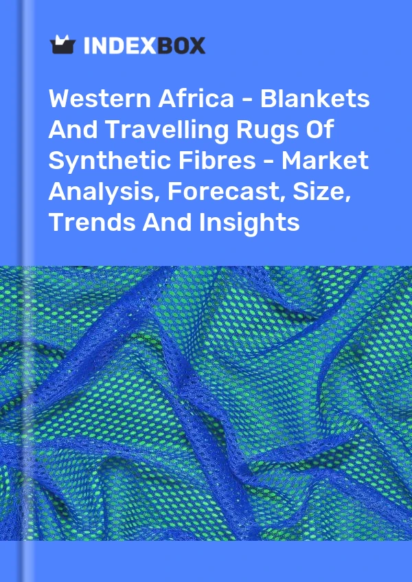 Report Western Africa - Blankets and Travelling Rugs of Synthetic Fibres - Market Analysis, Forecast, Size, Trends and Insights for 499$