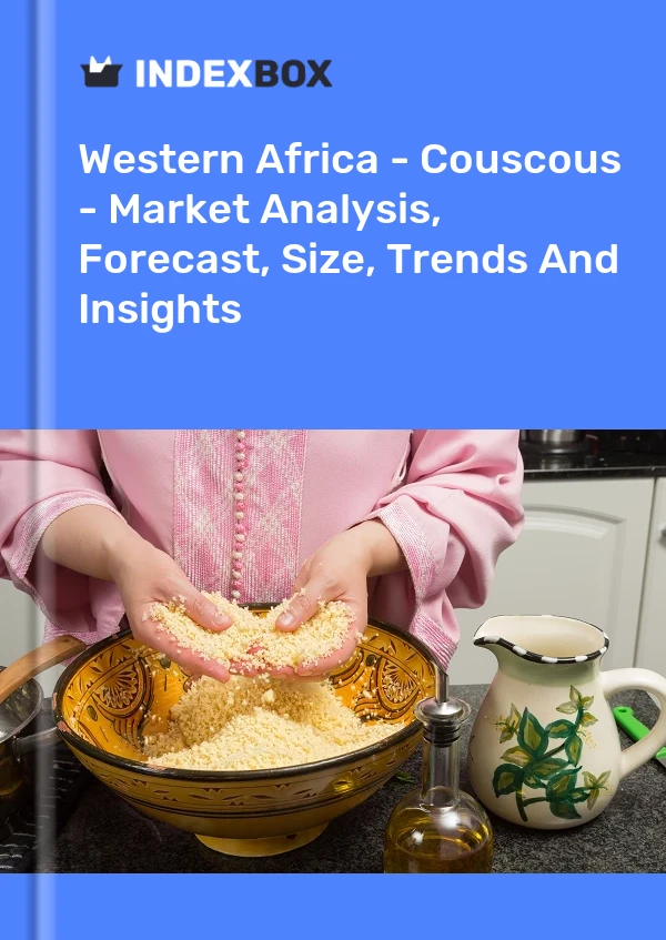 报告 西非 - 蒸粗麦粉 - 市场分析、预测、规模、趋势和见解 for 499$