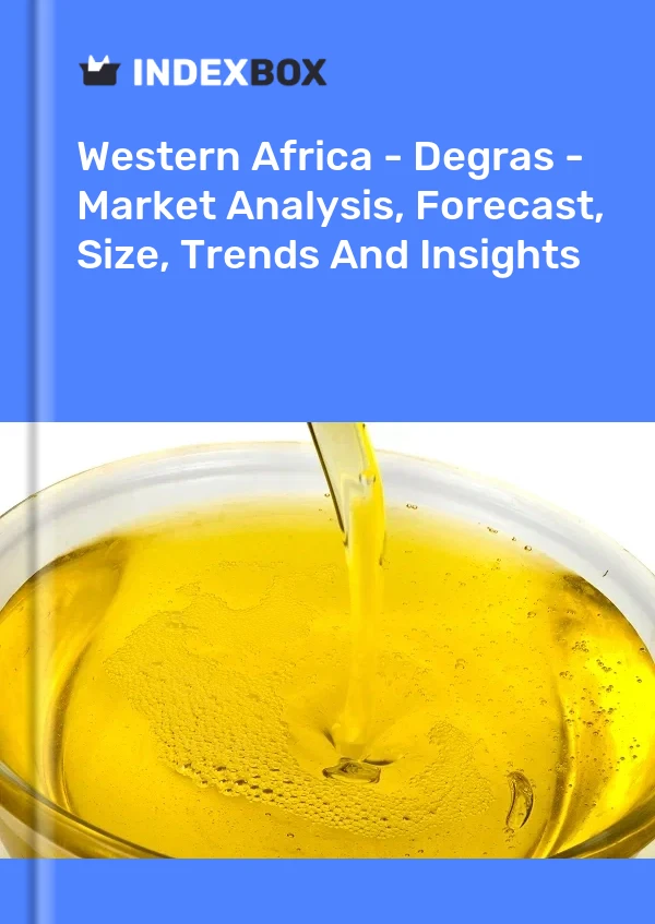 Report Western Africa - Degras - Market Analysis, Forecast, Size, Trends and Insights for 499$