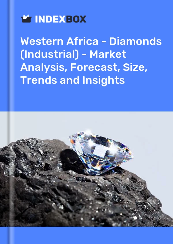 Report Western Africa - Diamonds (Industrial) - Market Analysis, Forecast, Size, Trends and Insights for 499$