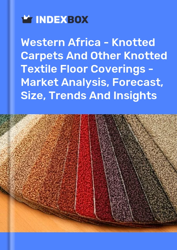 Report Western Africa - Knotted Carpets and Other Knotted Textile Floor Coverings - Market Analysis, Forecast, Size, Trends and Insights for 499$