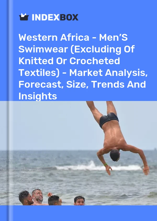 Report Western Africa - Men’S Swimwear (Excluding of Knitted or Crocheted Textiles) - Market Analysis, Forecast, Size, Trends and Insights for 499$