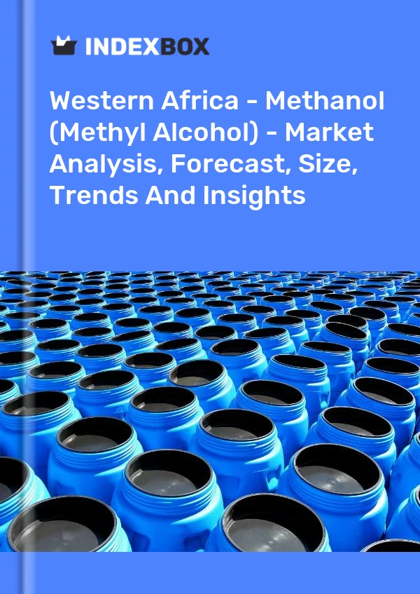 报告 西非 - 甲醇（甲醇）- 市场分析、预测、规模、趋势和见解 for 499$